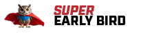 Super Early Bird